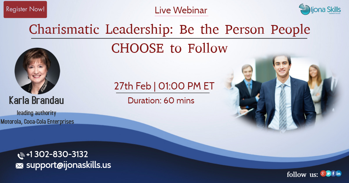 Charismatic Leadership: Be the Person People CHOOSE to Follow